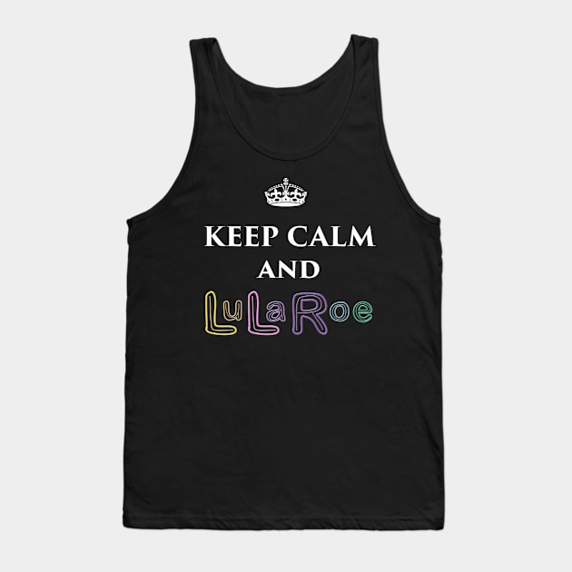 Keep Calm and LuLaRoe Tank Top by scheitma